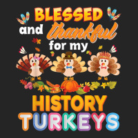 Blessed And Thankful For My History Turkeys Thanksgiving Unisex Hoodie | Artistshot