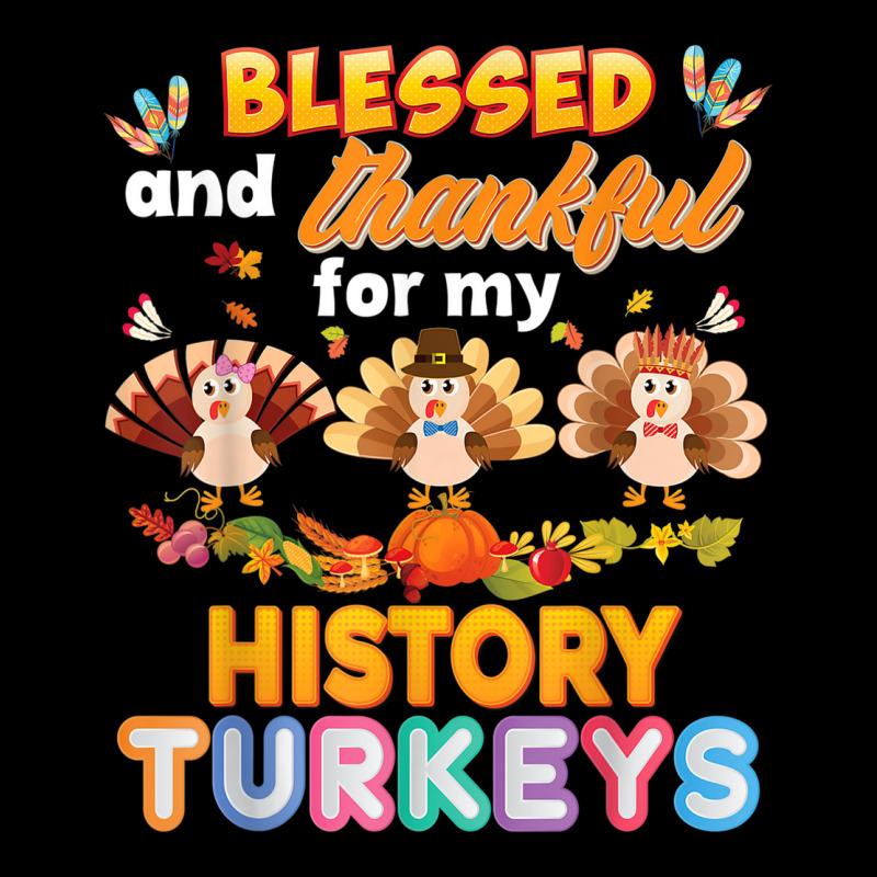 Blessed And Thankful For My History Turkeys Thanksgiving Unisex Jogger | Artistshot