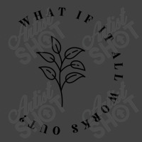 What If It All Works Out Floral Quote, Mental Health Anxiety Vintage T-shirt | Artistshot