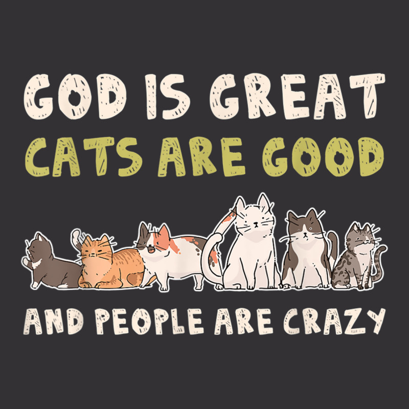 God Is Great Cats Are Good People Are Crazy Vintage Short | Artistshot