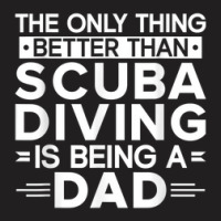 Scuba Diving Dad Underwater Ocean Lover Funny Scuba Diver T-shirt | Artistshot