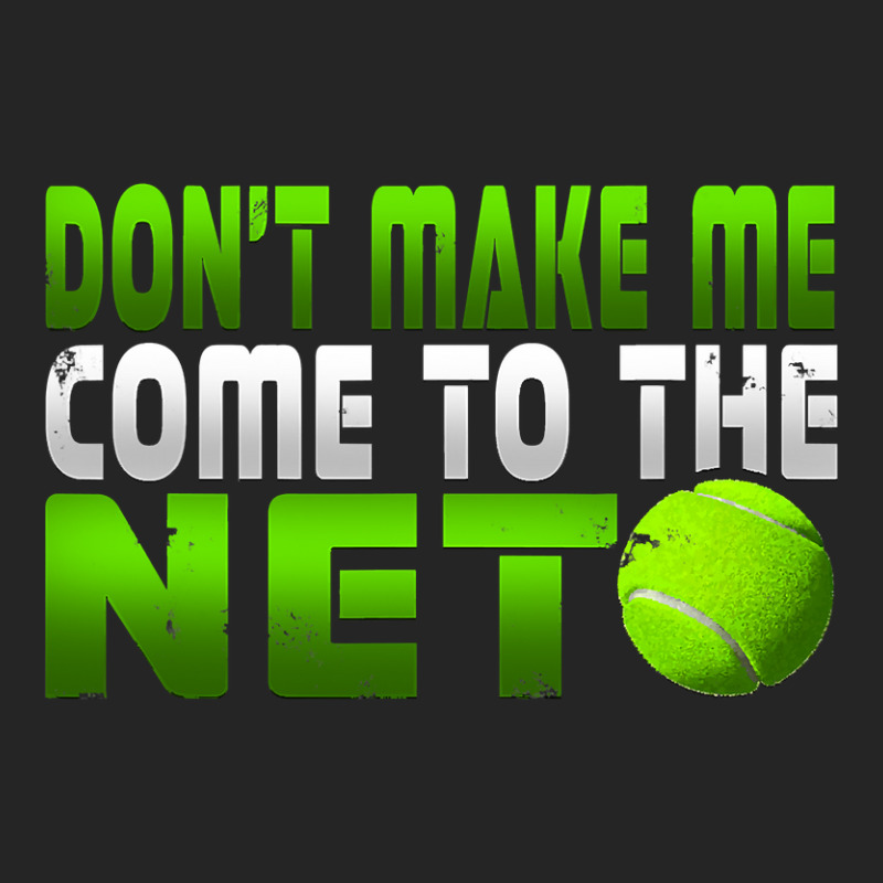 Funny Don T Make Me Come To The Net Tennis Player T Unisex Hoodie | Artistshot