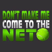 Funny Don T Make Me Come To The Net Tennis Player T Vintage Hoodie | Artistshot