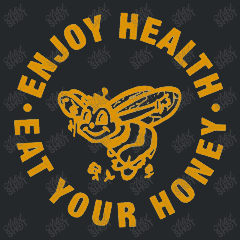 Enjoy Health Eat Your Honey, Enjoy Health Eat Your Honeys, Enjoy, Heal Crewneck Sweatshirt by SHNCKDFM | Artistshot