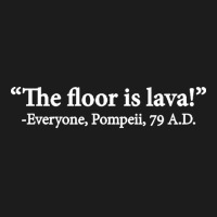 The Floor Is Lava Everyone Pompeii 74 Ad Funny Design Classic Hoodie & Jogger Set | Artistshot