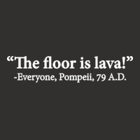 The Floor Is Lava Everyone Pompeii 74 Ad Funny Design Classic Champion Hoodie | Artistshot