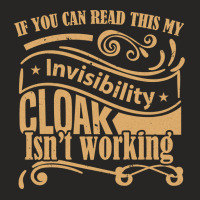 If You Can Read This My Invisibility Cloak Isn't Working Pullover Hood Ladies Fitted T-shirt | Artistshot