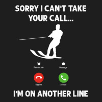 I'm On Another Line, Funny Water Skiing T Shirt Classic T-shirt | Artistshot