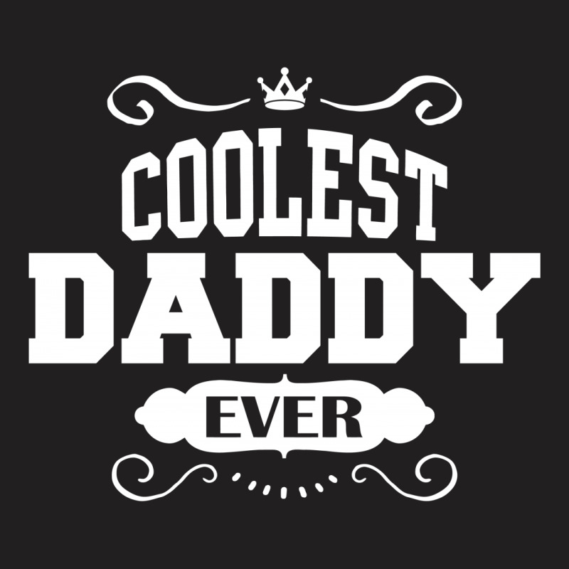 Coolest Daddy Ever T-shirt | Artistshot