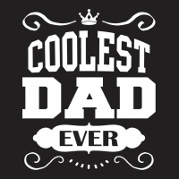 Coolest Dad Ever T-shirt | Artistshot