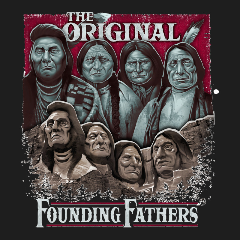 The Original Founding Fathers Mount Rushmore  Native American Indian C Classic T-shirt | Artistshot