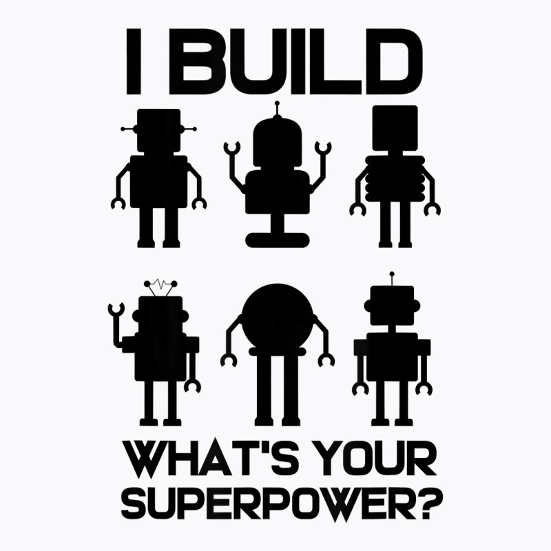 Robotics Engineer Build Robots T Shirt T-shirt | Artistshot