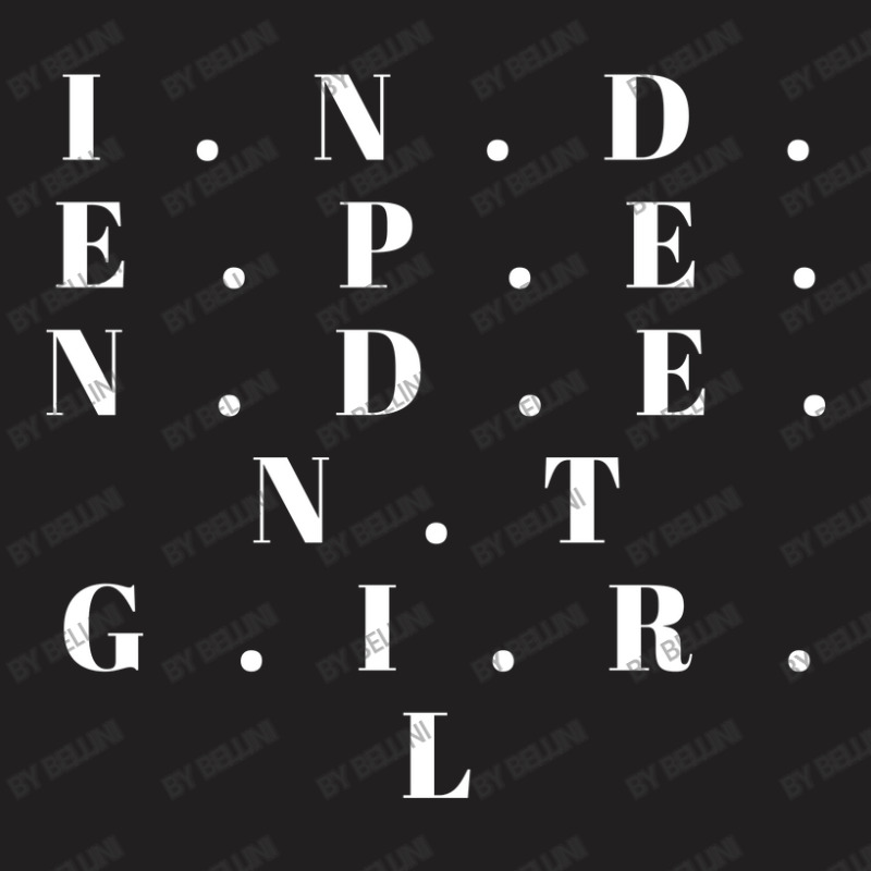 Independent Girls T-Shirt by BELLINI | Artistshot