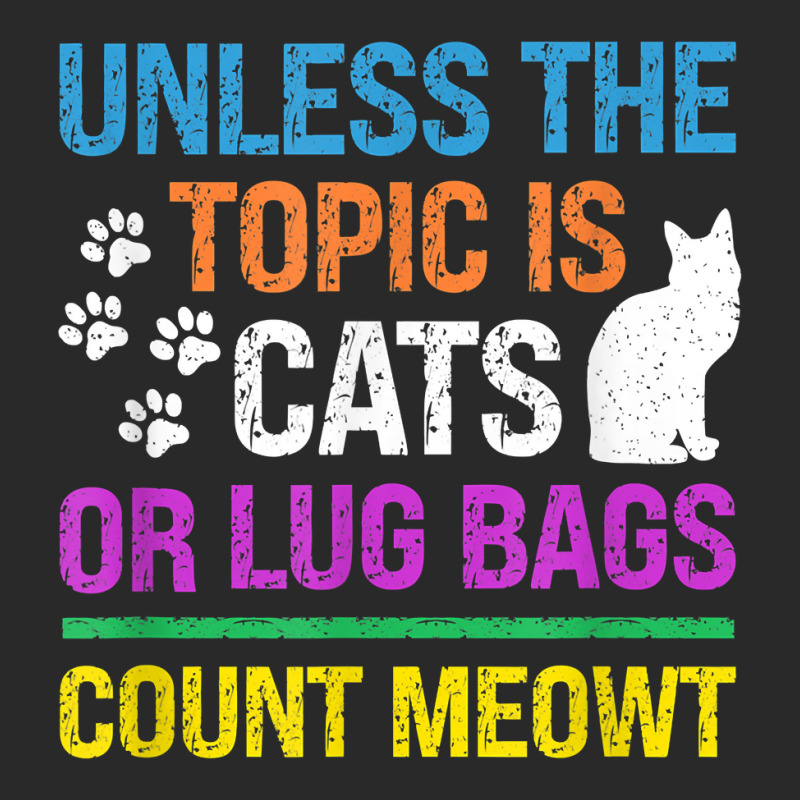 Unless The Topic Is Cats, Or Lug Bags, Count Meowt, Retro T Shirt Toddler T-shirt by cm-arts | Artistshot