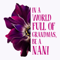 Anemone World Full Of Grandmas Be Nani Grandmas Gifts Sweatshirt Tank Top | Artistshot