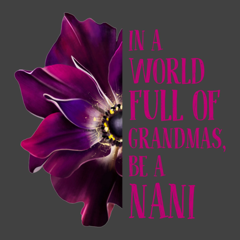 Anemone World Full Of Grandmas Be Nani Grandmas Gifts Sweatshirt Vintage T-Shirt by cm-arts | Artistshot