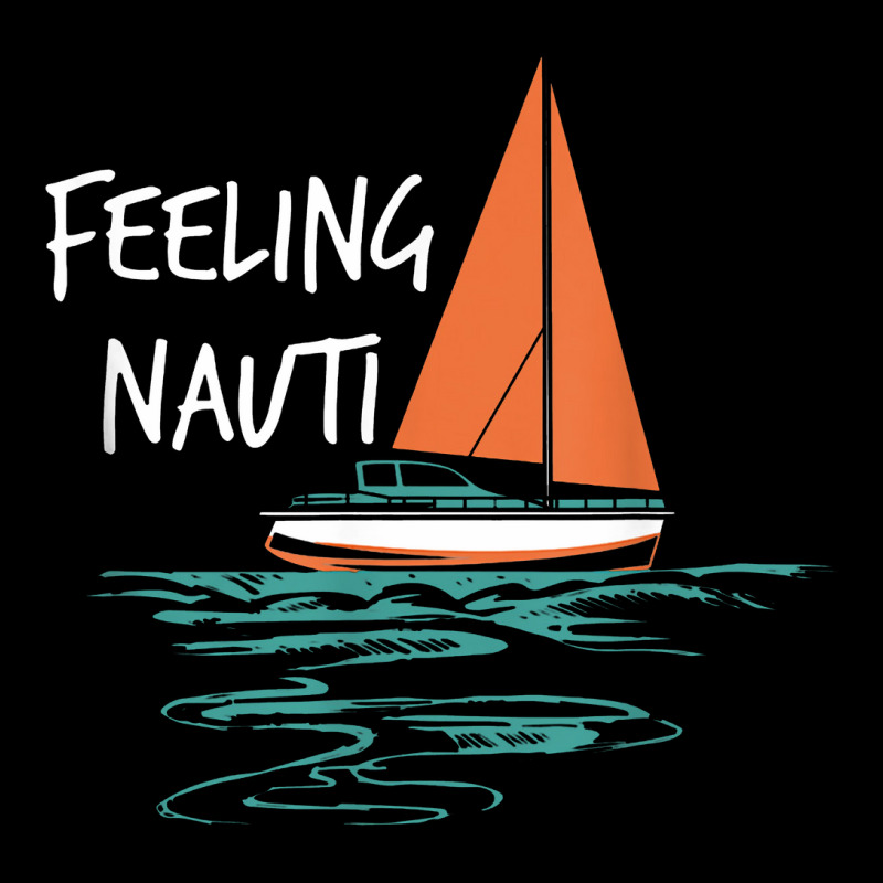 Sailing Sail Boating Sailboat Sailor Feeling Nauti Pocket T-shirt | Artistshot