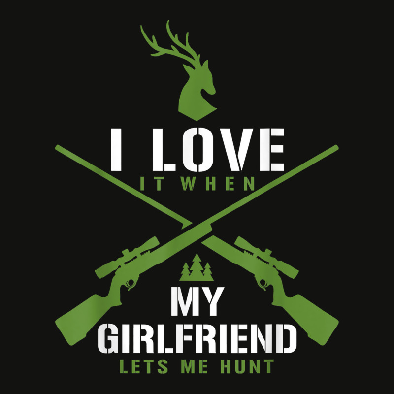 I Love It When My Girlfriend Lets Me Hunt - Hunting Season Scorecard Crop Tee by MireyaJohnston | Artistshot