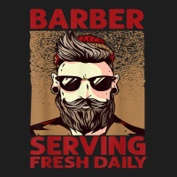 Barber Serving Fresh Daily   Haircut   Funny   Beards Classic T-shirt | Artistshot