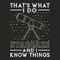 I Stargaze And I Know Things Gift For Astronomy Lovers Ladies Fitted T-shirt | Artistshot