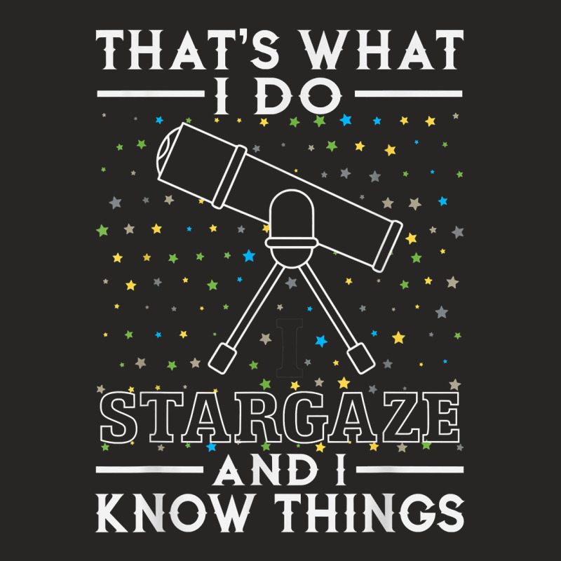 I Stargaze And I Know Things Gift For Astronomy Lovers Ladies Fitted T-Shirt by NorikoKanemura | Artistshot