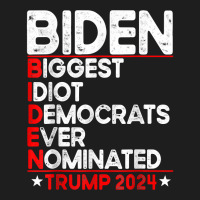 Anti Biden Biggest Idiot Democrats Ever Nominated Trump 2024 T Shirt Classic T-shirt | Artistshot