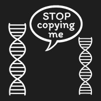 Stop Copying Me Funny Genetics Biology Dna Double Helix T Shirt Classic T-shirt | Artistshot