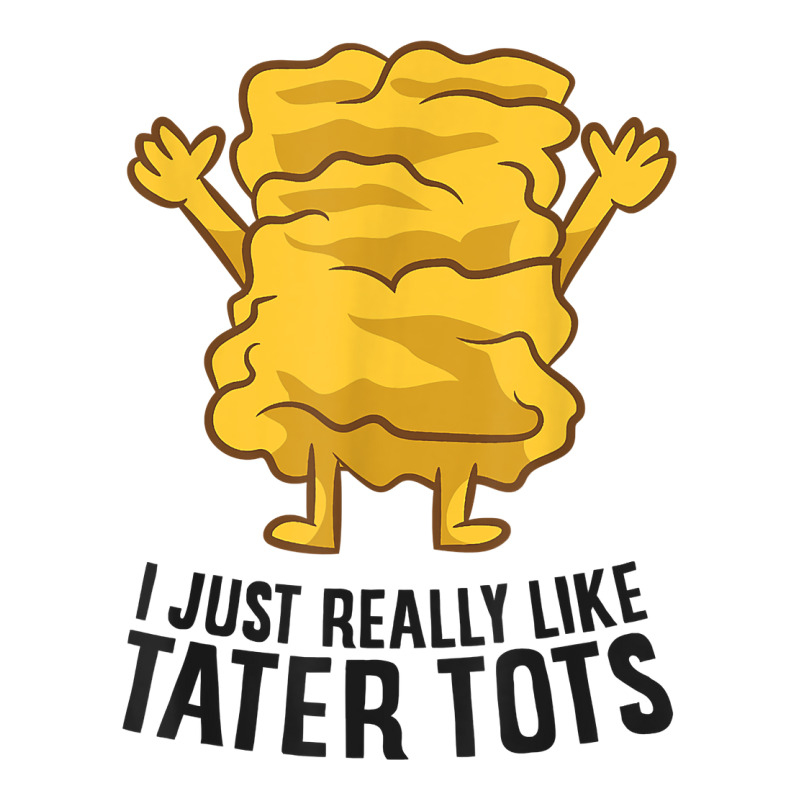 I Just Really Like Tater Tots Love Tater Tots T Shirt Crewneck Sweatshirt | Artistshot