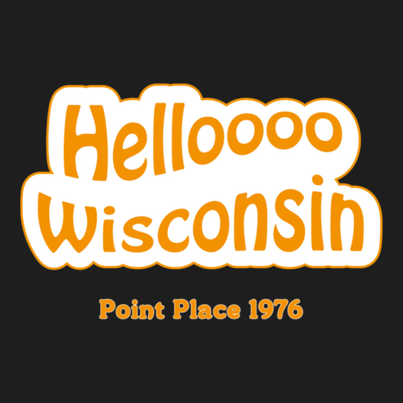 Helloooo Wisconsin Classic T-shirt by cm-arts | Artistshot