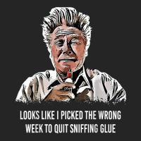 Looks Like I Picked The Wrong Week To Quit Sniffing Glue T Shirt Unisex Hoodie | Artistshot