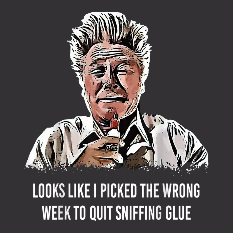 Looks Like I Picked The Wrong Week To Quit Sniffing Glue T Shirt Vintage Hoodie And Short Set | Artistshot