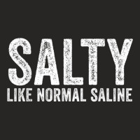 Salty Like Normal Saline Nurse Medical Funny Vintage T Shirt Ladies Fitted T-shirt | Artistshot