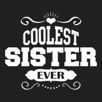 Coolest Sister Ever T-shirt | Artistshot