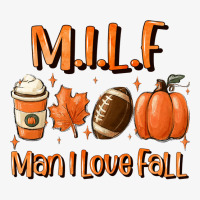 Milf Man I Love Fall Funny Woman Autumn Seasons Lover Pullover Hoodie Ladies Fitted T-shirt | Artistshot