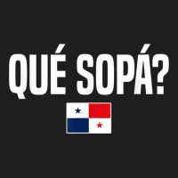 Que Sopa Panamanian Slang Panama Flag T Shirt Classic T-shirt | Artistshot