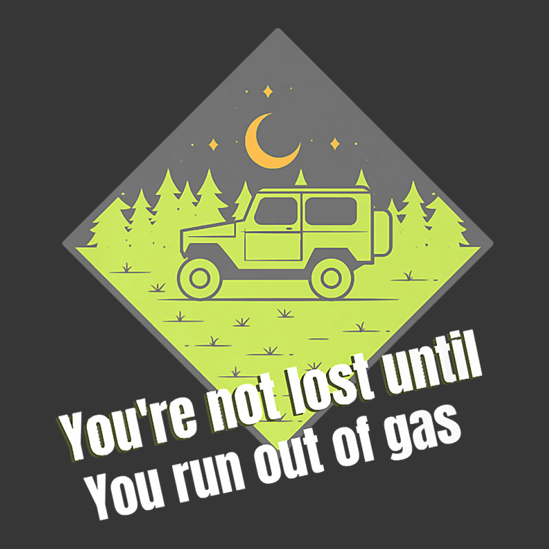 You're Not Lost Until You Run Out Of Gas Premium T Shirt Toddler Hoodie by pypybedypa | Artistshot