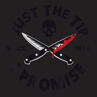 Just The Tip I Promise Bloody Knife Halloween T-shirt | Artistshot