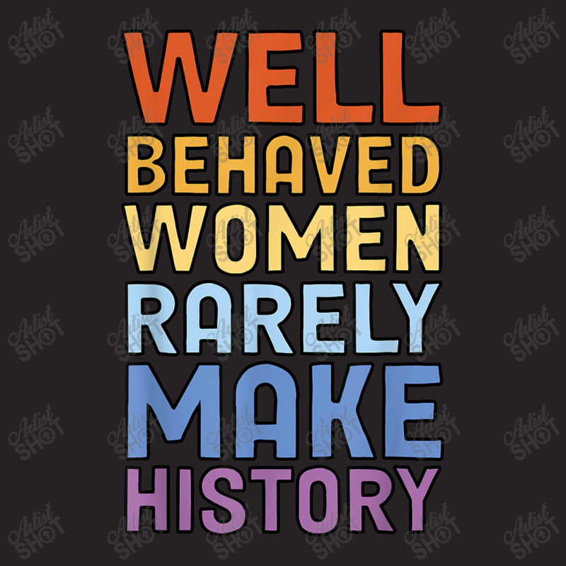 Well Behaved Women Rarely Make History Feminism Feminist Music Vintage Vintage Cap by KhalilDesign | Artistshot