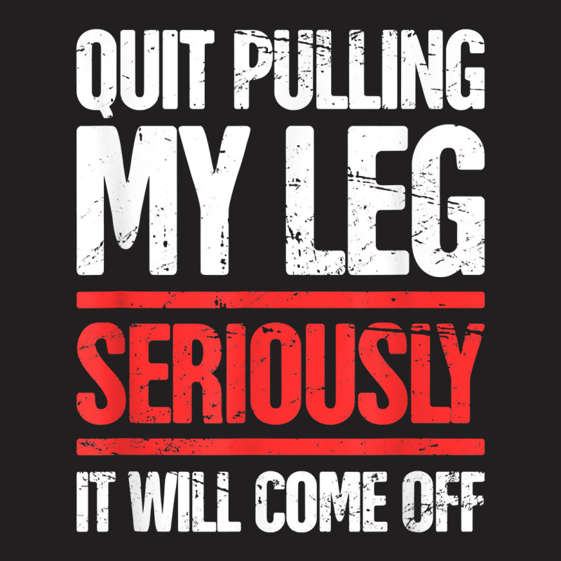 Distressed Funny Present For Leg Amputee T-shirt | Artistshot