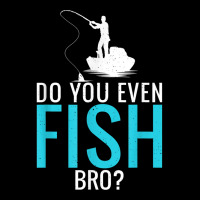 Do You Even Fish Bro Fisherman Angler Funny Fishing Lovers Pocket T-shirt | Artistshot