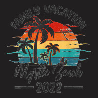 Vintage Family Vacation 2022 South Carolina Myrtle Beach T Shirt T-shirt | Artistshot