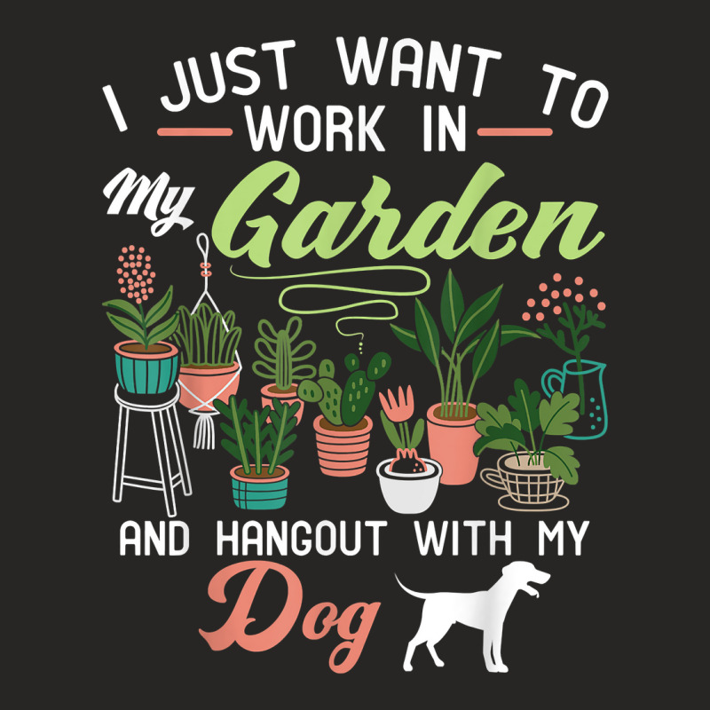 I Just Want To Work In My Garden And Hangout With Dog Shirt T Shirt Ladies Fitted T-Shirt by cm-arts | Artistshot