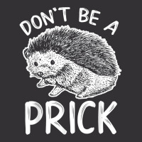 Don_t Be A Prick T Shirt, Funny Hedgehog Shirt Vintage Short | Artistshot