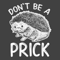 Don_t Be A Prick T Shirt, Funny Hedgehog Shirt Vintage T-shirt | Artistshot