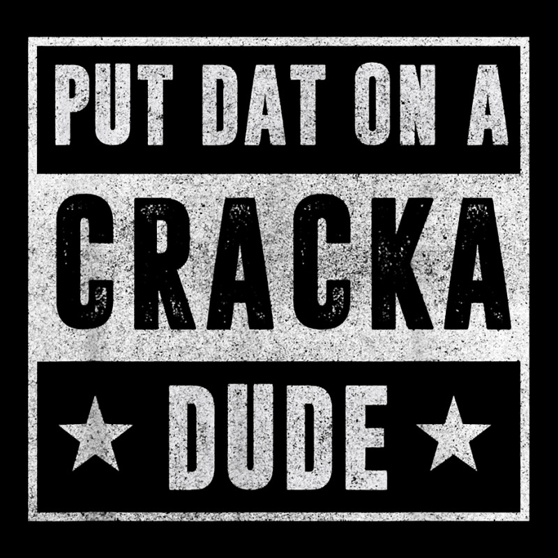 Put That On A Cracka Dude Funny Stale Cracker T Shirt License Plate By