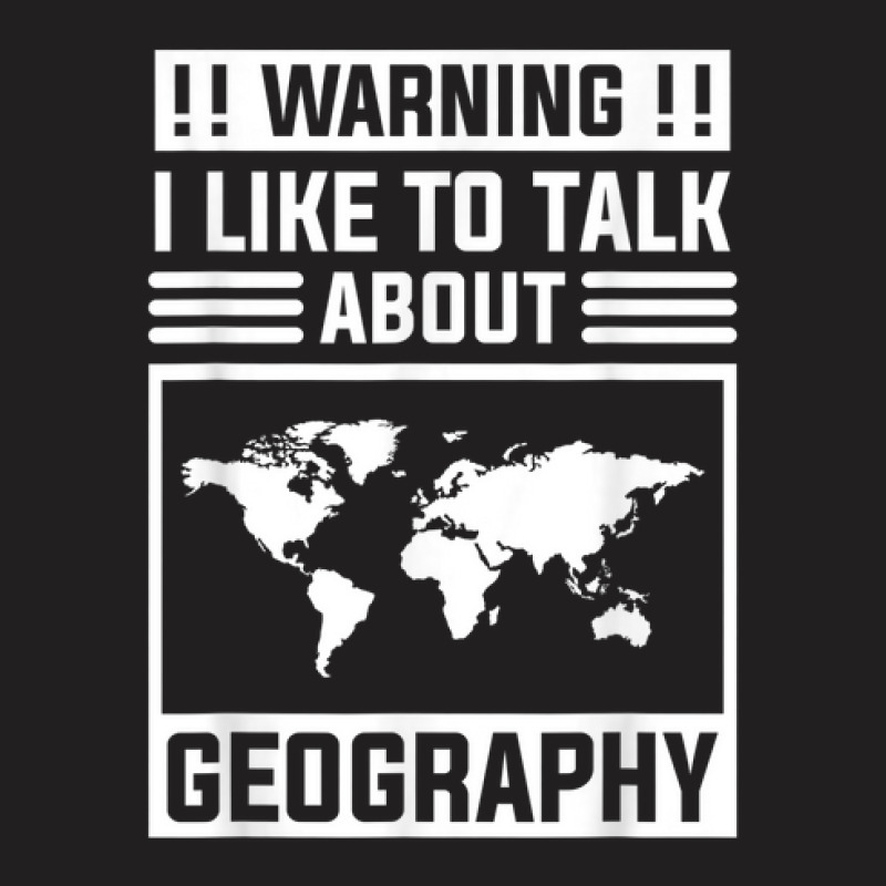 Warning I Like To Talk About Geography Geographer World Map T-shirt | Artistshot