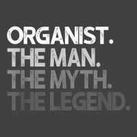 Organist The Man Myth Legend Gift T Shirt Vintage T-shirt | Artistshot