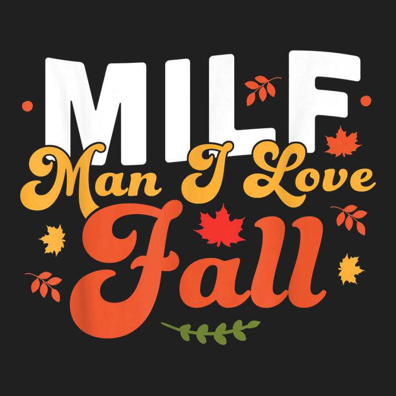 Milf Man I Love Fall   Funny Fall Season Autumn Leaves T Shirt Ladies Polo Shirt by cm-arts | Artistshot