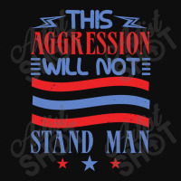 This Aggression Will Not Stand Man Crop Top | Artistshot