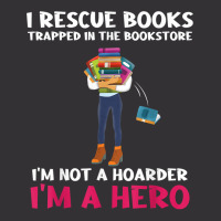 I Rescue Books Trapped In The Bookstore Im A Hero Bookaholic T Shirt Vintage Hoodie | Artistshot